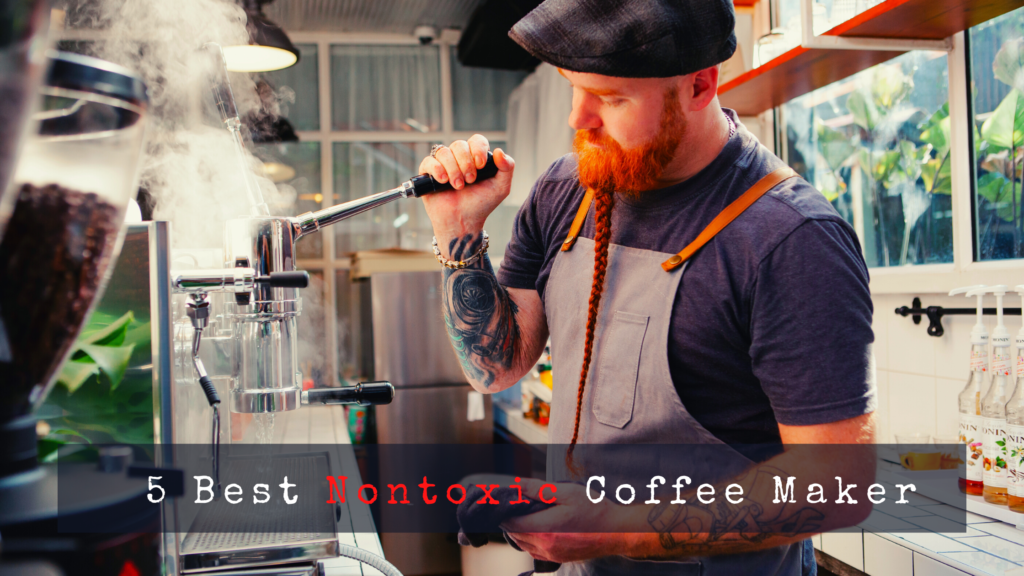 5 Best Nontoxic Coffee Maker